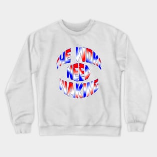 Red White and Blue THE WOKE NEED WAKING Crewneck Sweatshirt